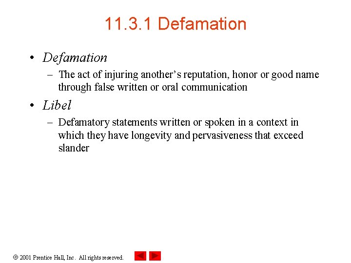 11. 3. 1 Defamation • Defamation – The act of injuring another’s reputation, honor