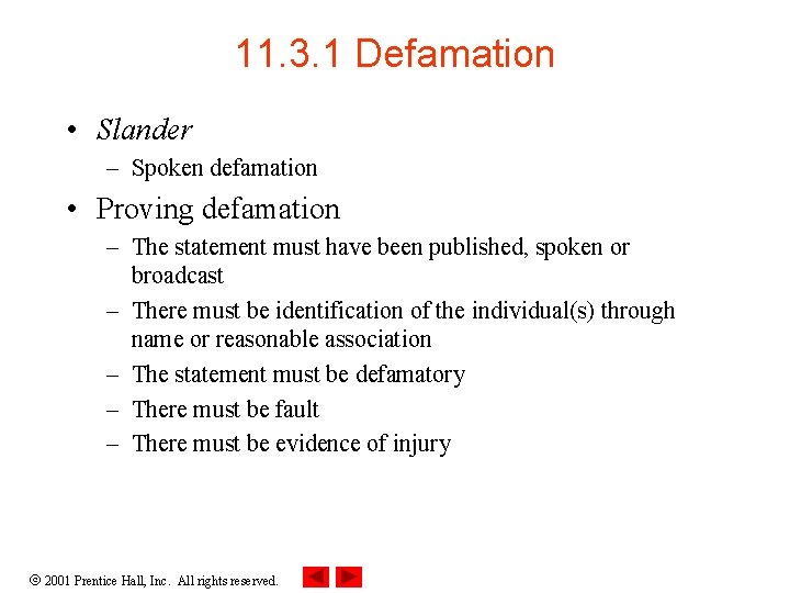 11. 3. 1 Defamation • Slander – Spoken defamation • Proving defamation – The