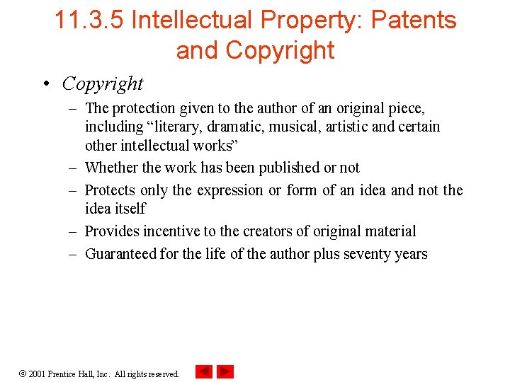 11. 3. 5 Intellectual Property: Patents and Copyright • Copyright – The protection given