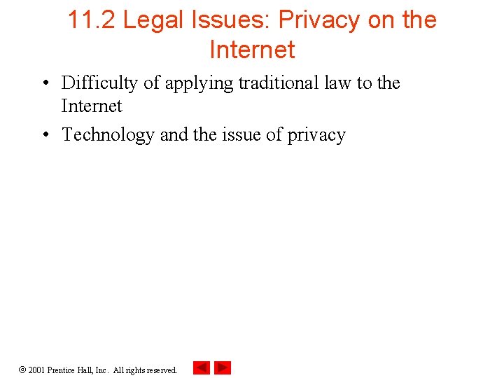 11. 2 Legal Issues: Privacy on the Internet • Difficulty of applying traditional law