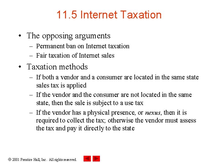 11. 5 Internet Taxation • The opposing arguments – Permanent ban on Internet taxation