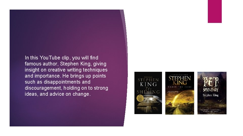 In this You. Tube clip, you will find famous author, Stephen King, giving insight