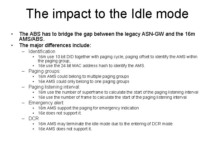 The impact to the Idle mode • • The ABS has to bridge the