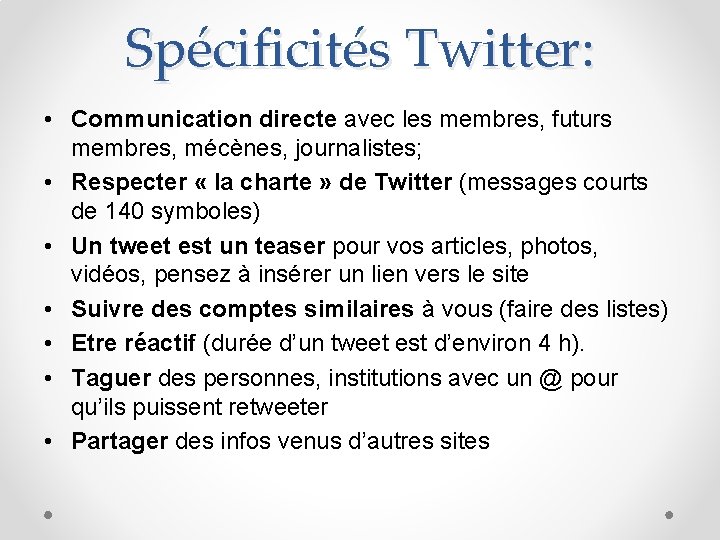 Spécificités Twitter: • Communication directe avec les membres, futurs membres, mécènes, journalistes; • Respecter