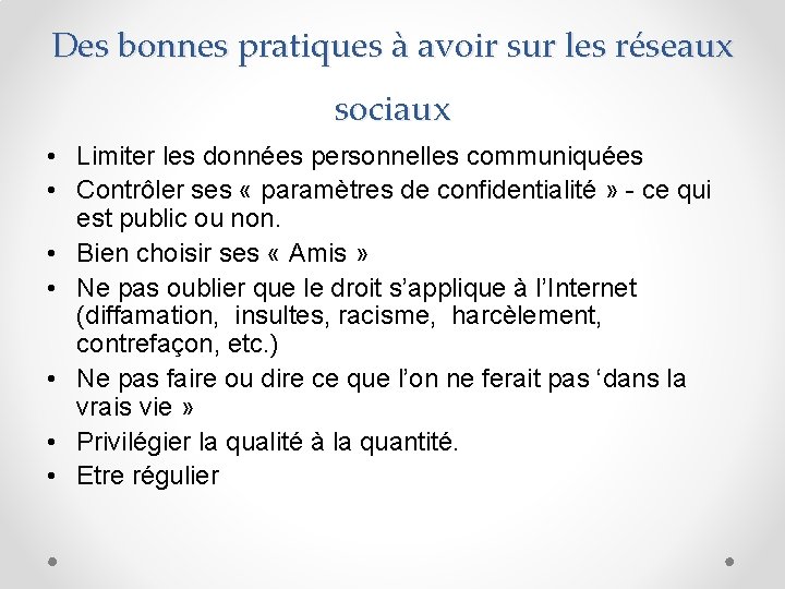 Des bonnes pratiques à avoir sur les réseaux sociaux • Limiter les données personnelles