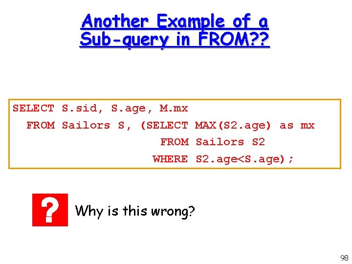 Another Example of a Sub-query in FROM? ? SELECT S. sid, S. age, M.