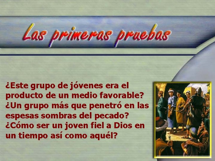 ¿Este grupo de jóvenes era el producto de un medio favorable? ¿Un grupo más