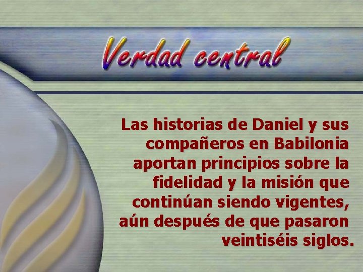 Las historias de Daniel y sus compañeros en Babilonia aportan principios sobre la fidelidad