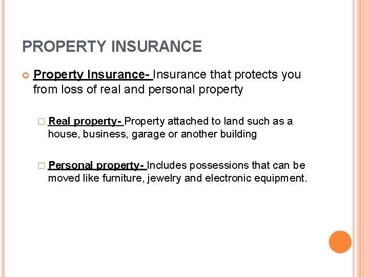 PROPERTY INSURANCE Property Insurance- Insurance that protects you from loss of real and personal