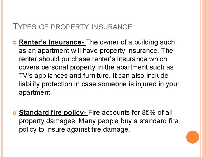 TYPES OF PROPERTY INSURANCE Renter’s Insurance- The owner of a building such as an