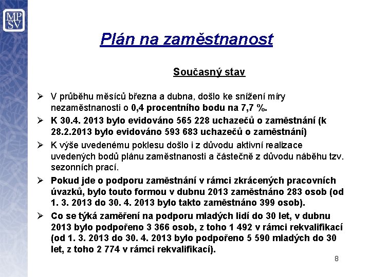 Plán na zaměstnanost Současný stav Ø V průběhu měsíců března a dubna, došlo ke