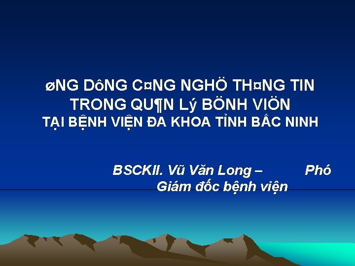 øNG DôNG C¤NG NGHÖ TH¤NG TIN TRONG QU¶N Lý BÖNH VIÖN TẠI BỆNH VIỆN