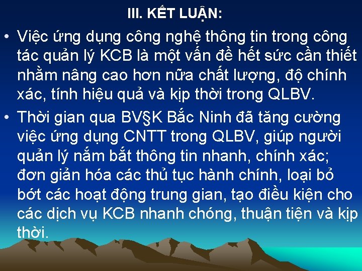 III. KẾT LUẬN: • Việc ứng dụng công nghệ thông tin trong công tác