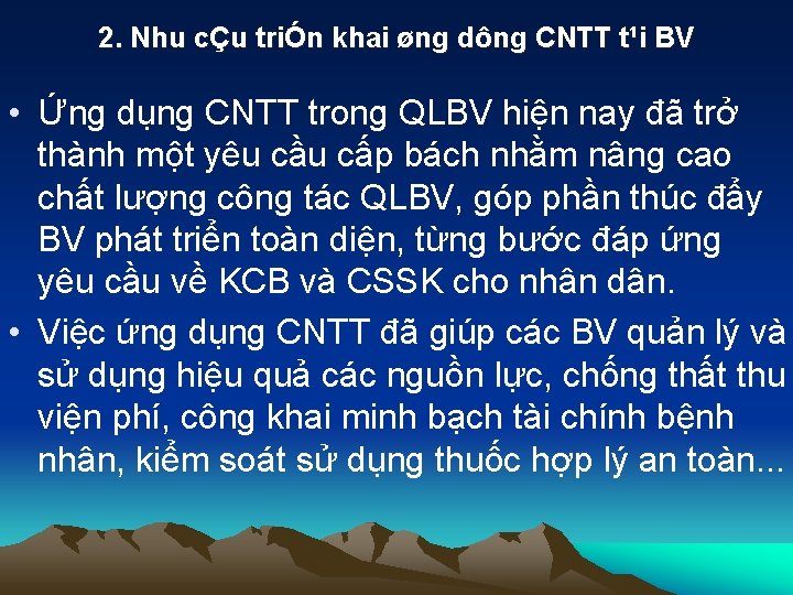 2. Nhu cÇu triÓn khai øng dông CNTT t¹i BV • Ứng dụng CNTT