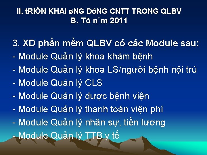 II. t. RIÓN KHAI øNG DôNG CNTT TRONG QLBV B. Tõ n¨m 2011 3.