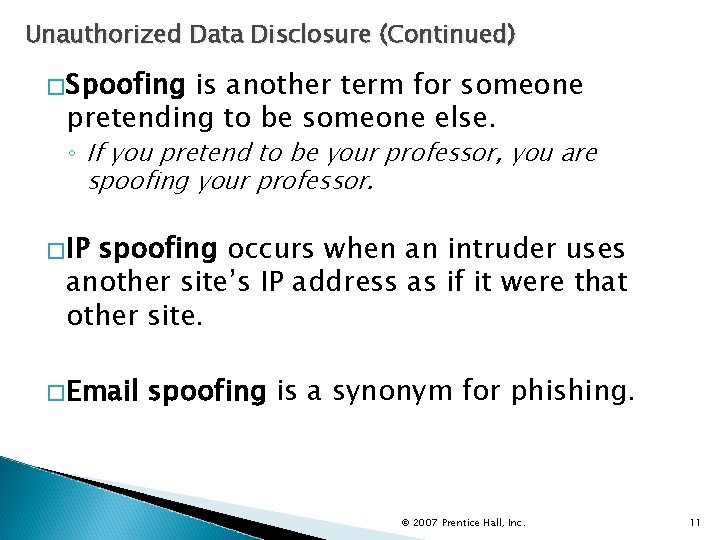 Unauthorized Data Disclosure (Continued) �Spoofing is another term for someone pretending to be someone