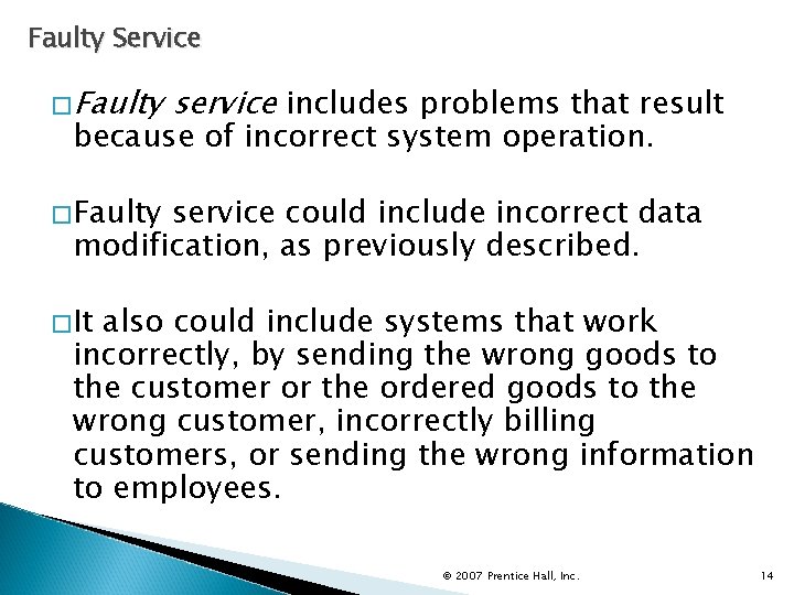 Faulty Service �Faulty service includes problems that result because of incorrect system operation. �Faulty