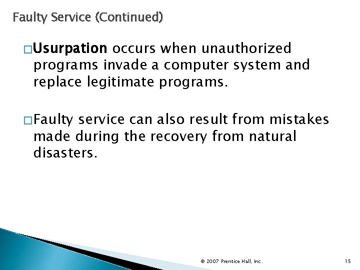 Faulty Service (Continued) �Usurpation occurs when unauthorized programs invade a computer system and replace