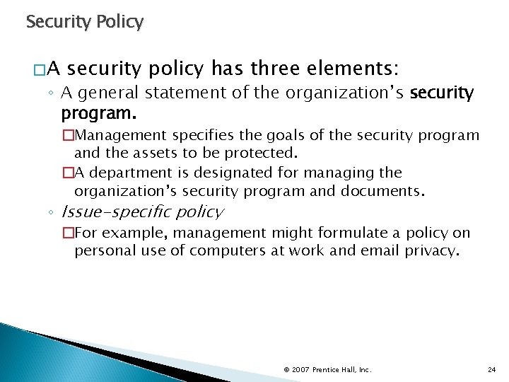 Security Policy �A security policy has three elements: ◦ A general statement of the