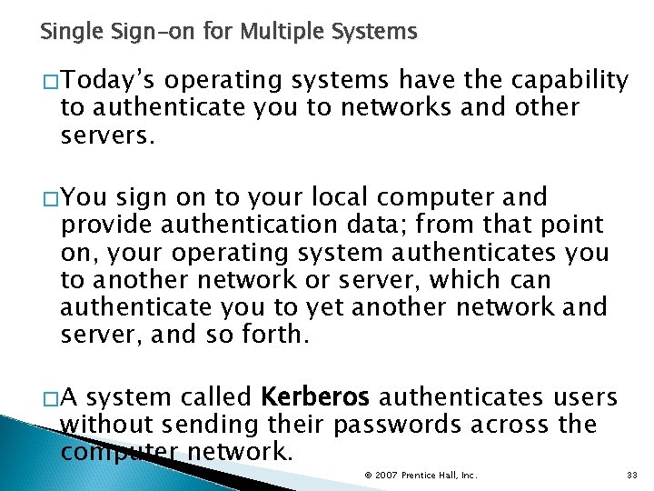 Single Sign-on for Multiple Systems �Today’s operating systems have the capability to authenticate you