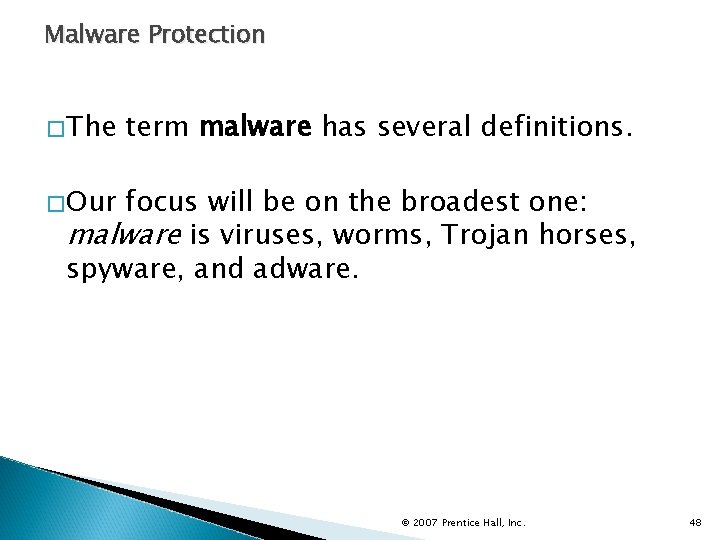 Malware Protection �The term malware has several definitions. �Our focus will be on the