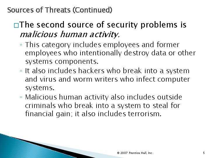 Sources of Threats (Continued) �The second source of security problems is malicious human activity.