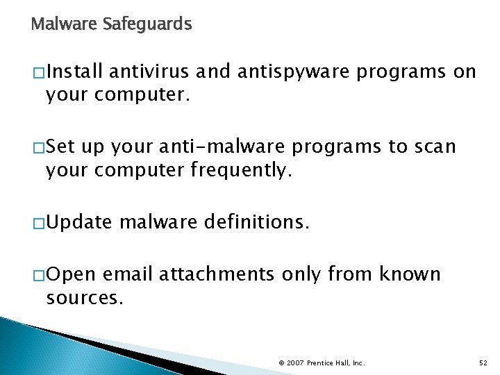 Malware Safeguards �Install antivirus and antispyware programs on your computer. �Set up your anti-malware