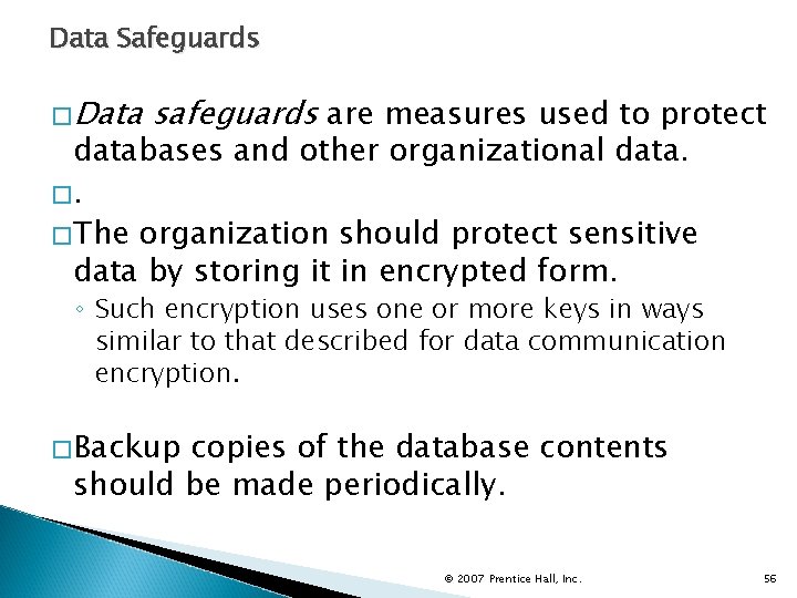 Data Safeguards �Data safeguards are measures used to protect databases and other organizational data.