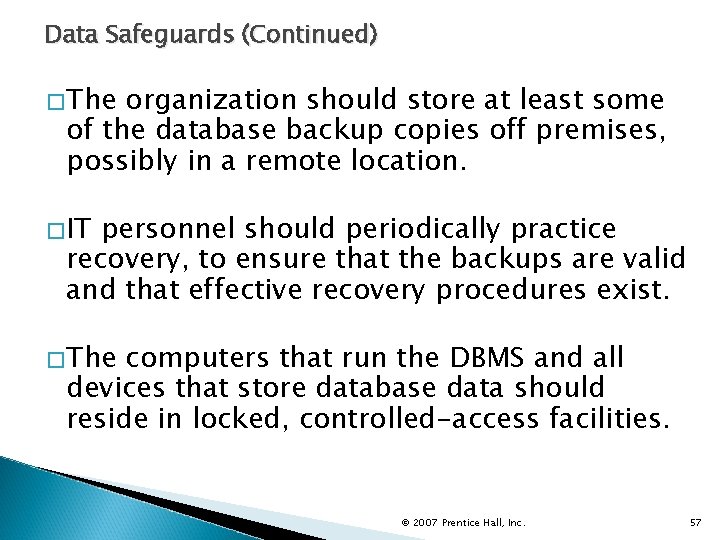 Data Safeguards (Continued) �The organization should store at least some of the database backup