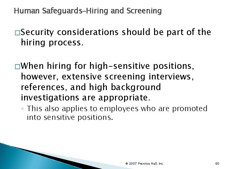 Human Safeguards–Hiring and Screening �Security considerations should be part of the hiring process. �When