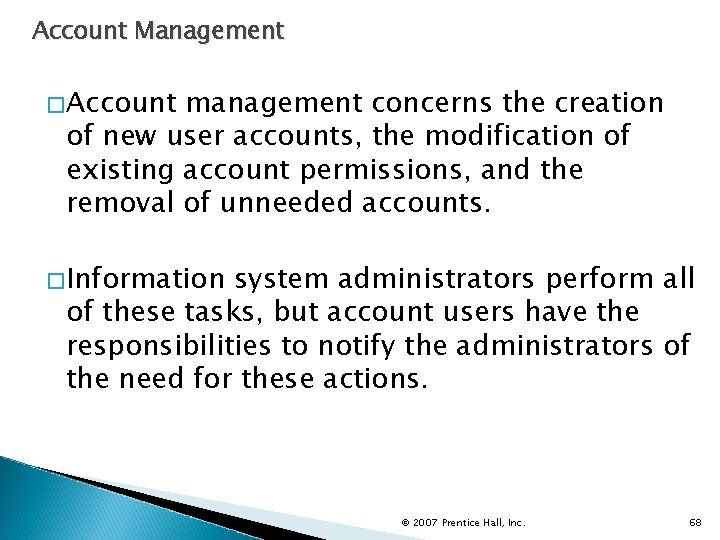 Account Management �Account management concerns the creation of new user accounts, the modification of