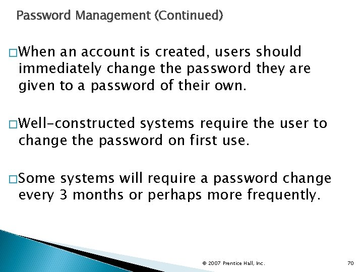 Password Management (Continued) �When an account is created, users should immediately change the password