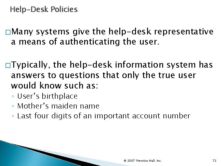 Help-Desk Policies �Many systems give the help-desk representative a means of authenticating the user.