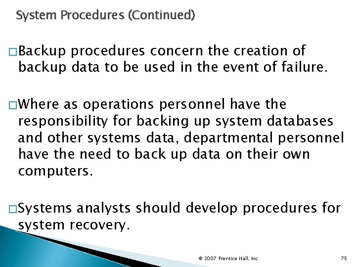 System Procedures (Continued) �Backup procedures concern the creation of backup data to be used