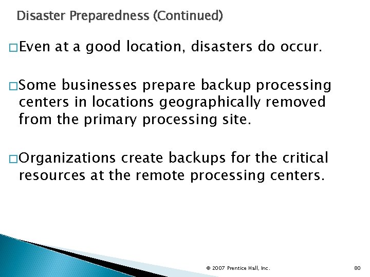 Disaster Preparedness (Continued) �Even at a good location, disasters do occur. �Some businesses prepare