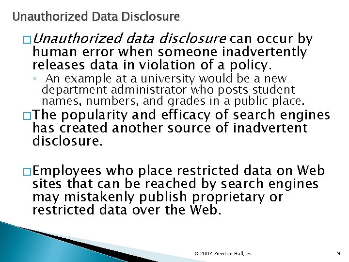Unauthorized Data Disclosure � Unauthorized data disclosure can occur by human error when someone