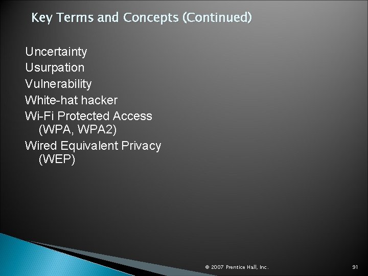 Key Terms and Concepts (Continued) Uncertainty Usurpation Vulnerability White-hat hacker Wi-Fi Protected Access (WPA,