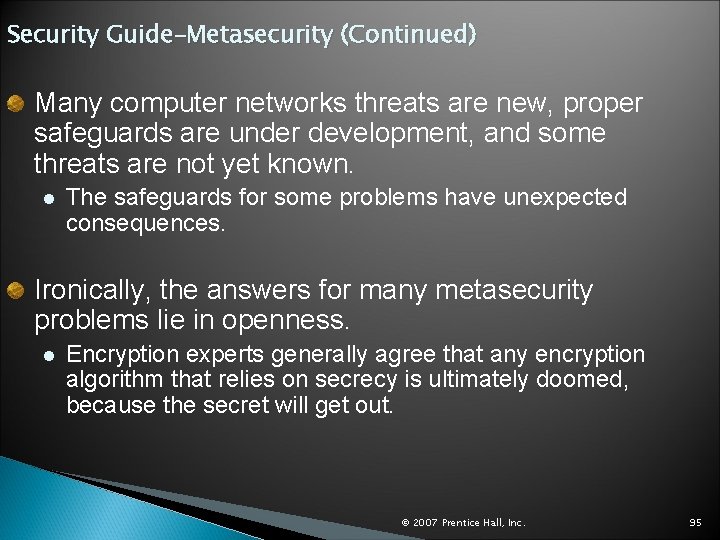 Security Guide–Metasecurity (Continued) Many computer networks threats are new, proper safeguards are under development,