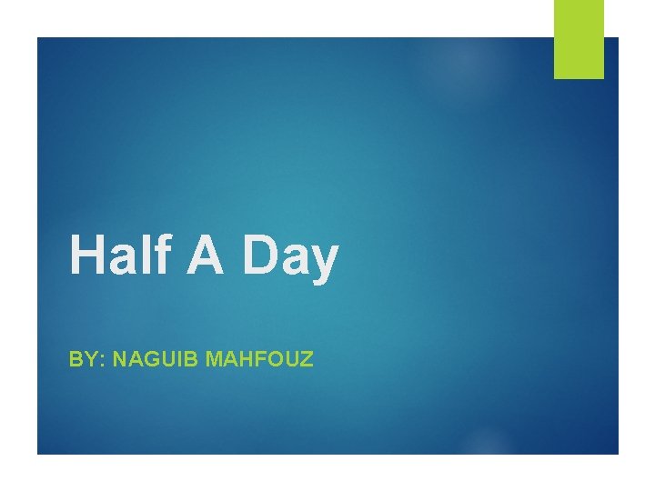 Half A Day BY: NAGUIB MAHFOUZ 