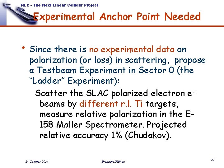 NLC - The Next Linear Collider Project Experimental Anchor Point Needed • Since there NLC - The Next Linear Collider Project Experimental Anchor Point Needed • Since there
