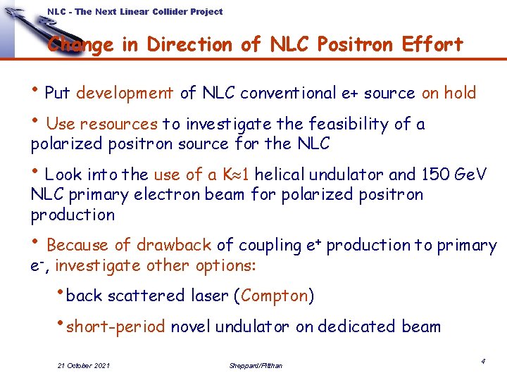 NLC - The Next Linear Collider Project Change in Direction of NLC Positron Effort NLC - The Next Linear Collider Project Change in Direction of NLC Positron Effort