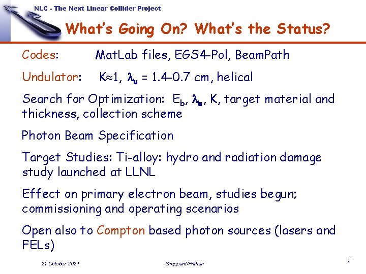 NLC - The Next Linear Collider Project What’s Going On? What’s the Status? Codes: NLC - The Next Linear Collider Project What’s Going On? What’s the Status? Codes: