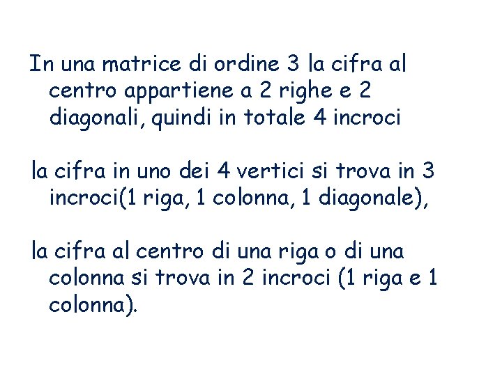 In una matrice di ordine 3 la cifra al centro appartiene a 2 righe