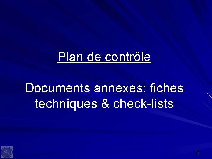 Plan de contrôle Documents annexes: fiches techniques & check-lists 20 