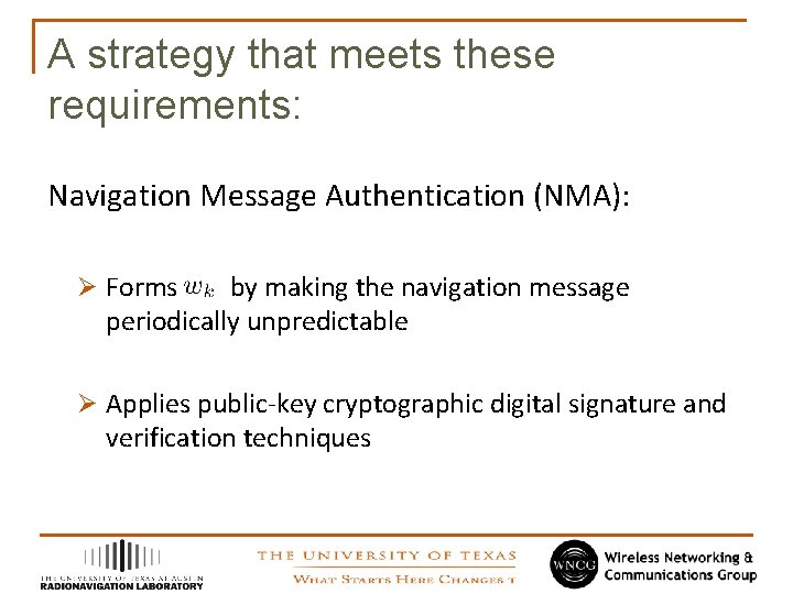 A strategy that meets these requirements: Navigation Message Authentication (NMA): Ø Forms by making