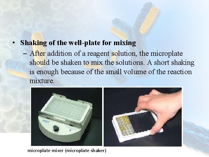  • Shaking of the well-plate for mixing – After addition of a reagent