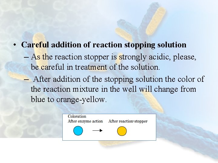  • Careful addition of reaction stopping solution – As the reaction stopper is