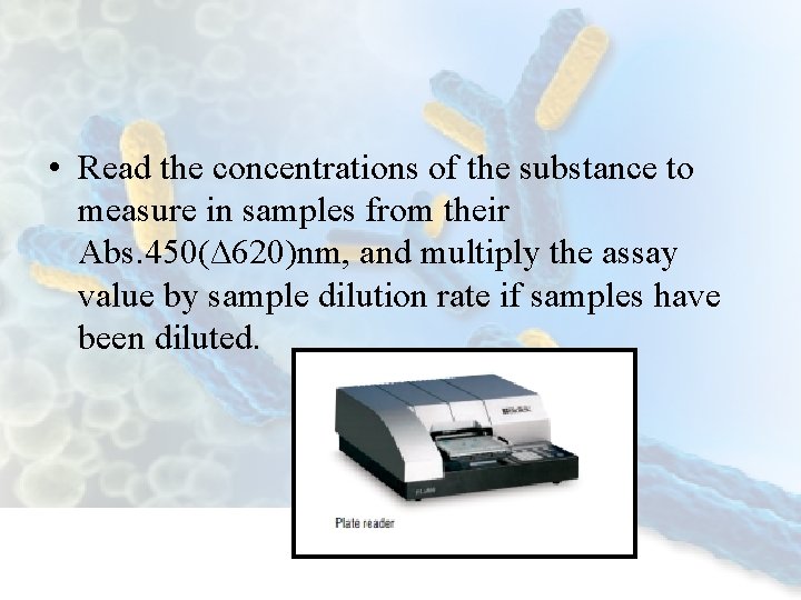  • Read the concentrations of the substance to measure in samples from their