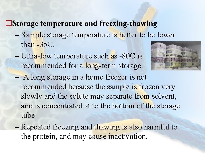 �Storage temperature and freezing-thawing – Sample storage temperature is better to be lower than