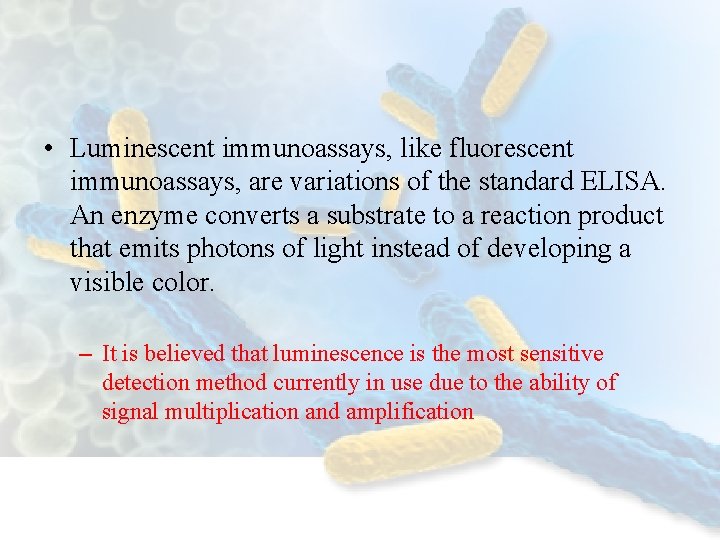  • Luminescent immunoassays, like fluorescent immunoassays, are variations of the standard ELISA. An